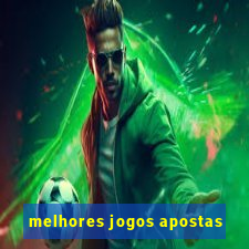 melhores jogos apostas