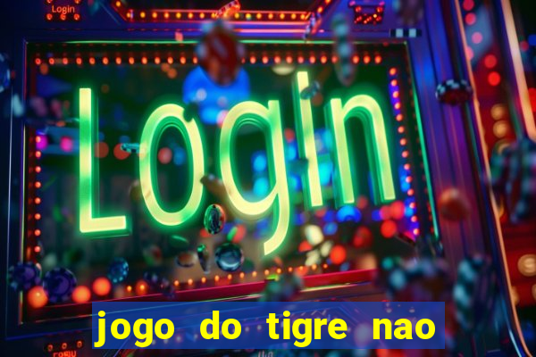 jogo do tigre nao esta pagando