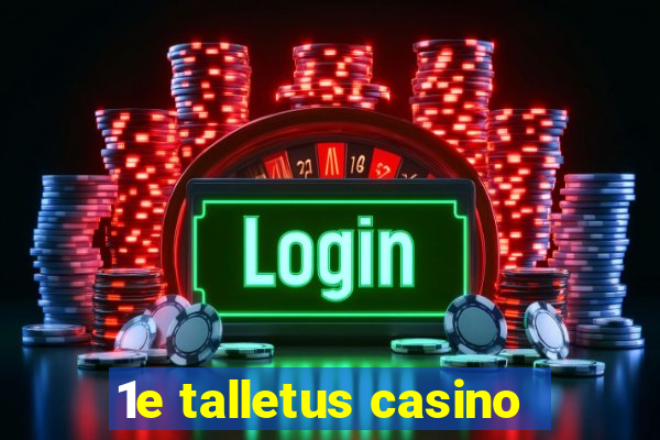 1e talletus casino