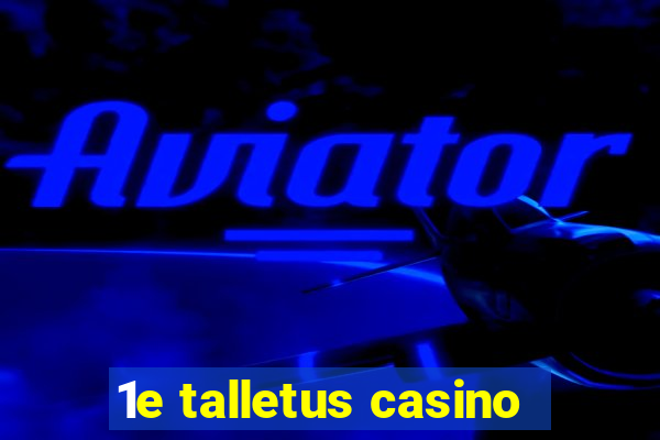 1e talletus casino