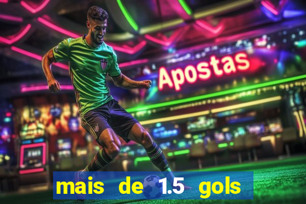 mais de 1.5 gols o que significa betano