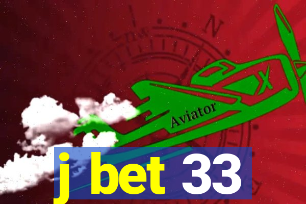 j bet 33