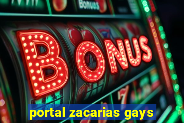 portal zacarias gays