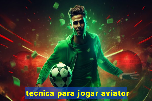 tecnica para jogar aviator