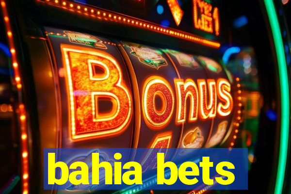 bahia bets