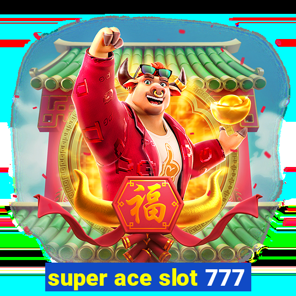 super ace slot 777