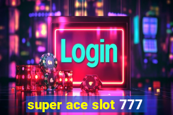 super ace slot 777