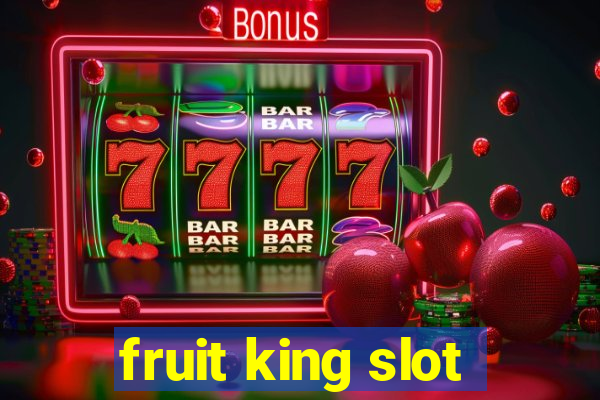 fruit king slot