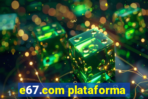 e67.com plataforma