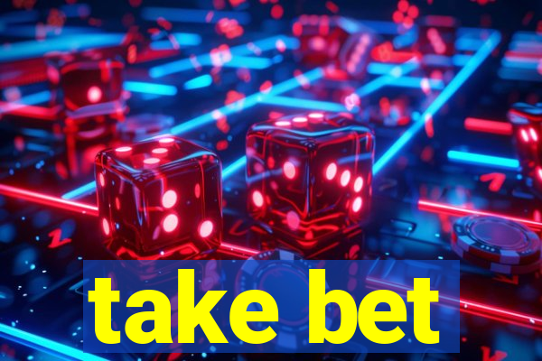 take bet