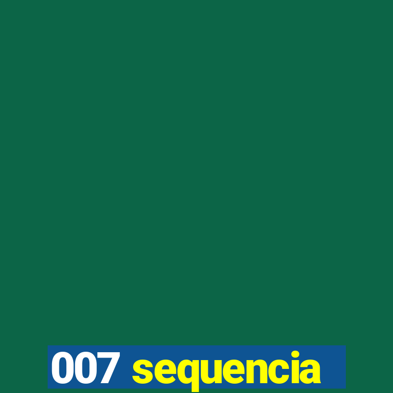 007 sequencia