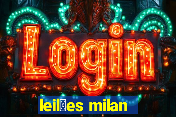 leil玫es milan