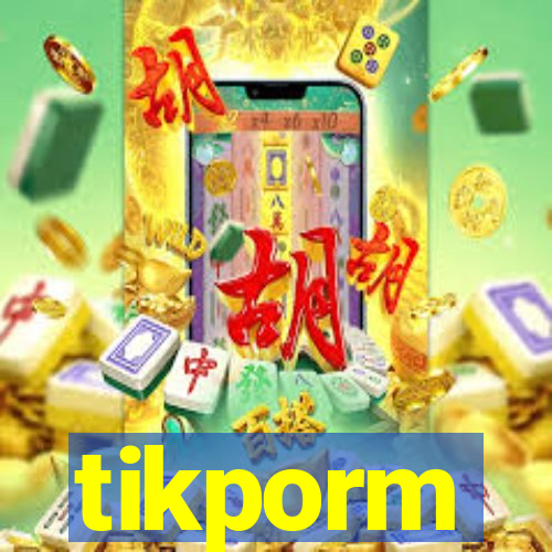 tikporm