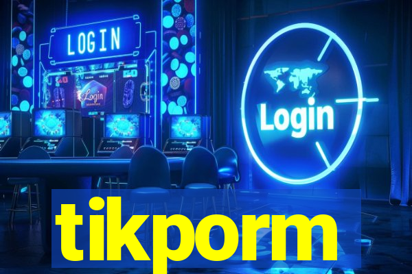 tikporm