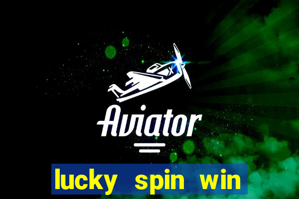 lucky spin win real money 2023