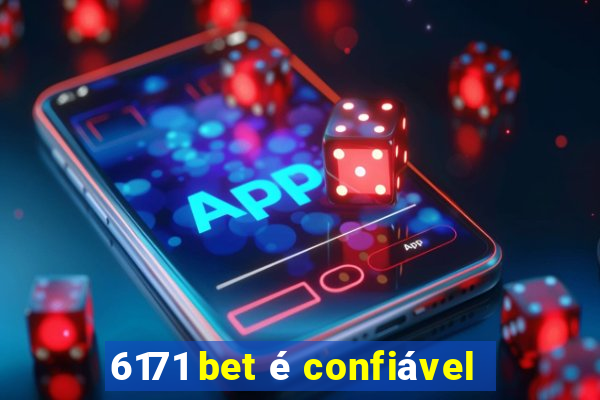 6171 bet é confiável