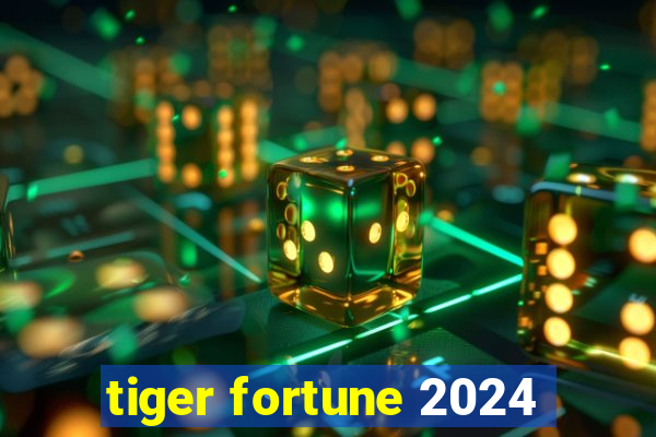 tiger fortune 2024