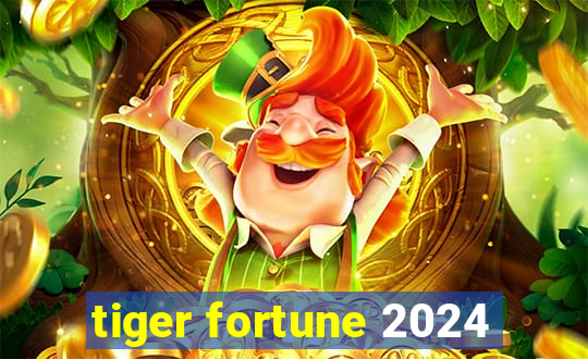 tiger fortune 2024