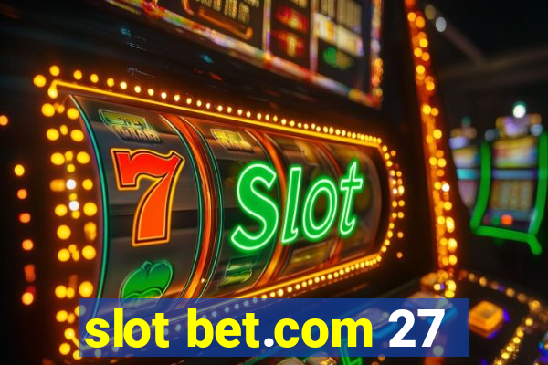 slot bet.com 27