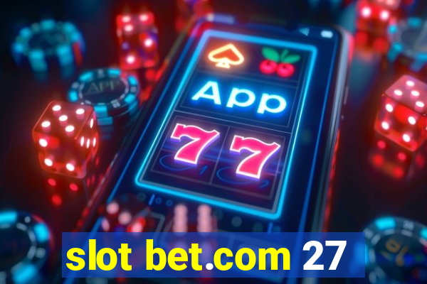 slot bet.com 27