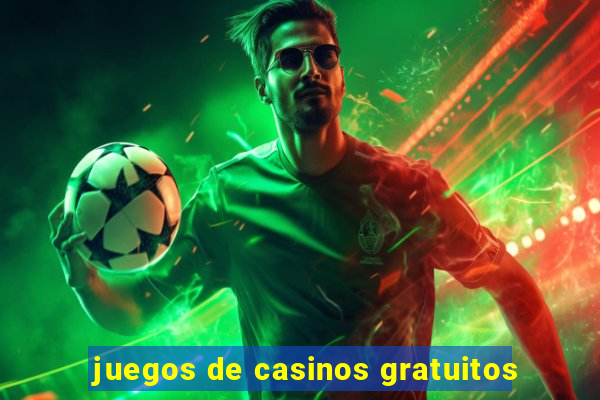 juegos de casinos gratuitos