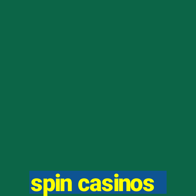 spin casinos