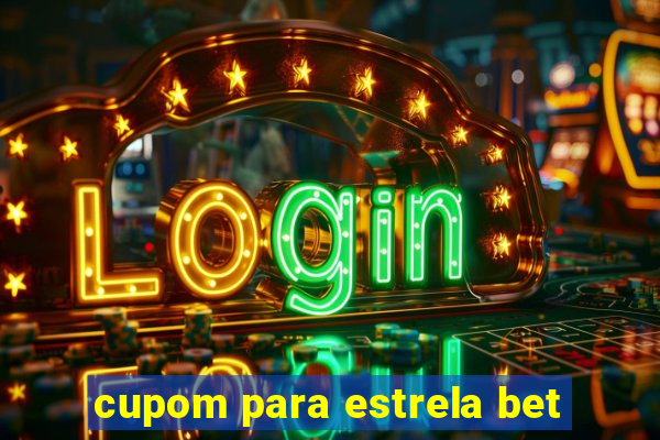 cupom para estrela bet