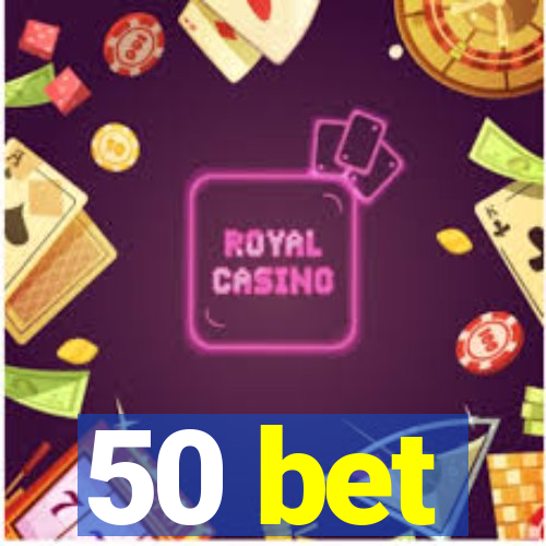 50 bet