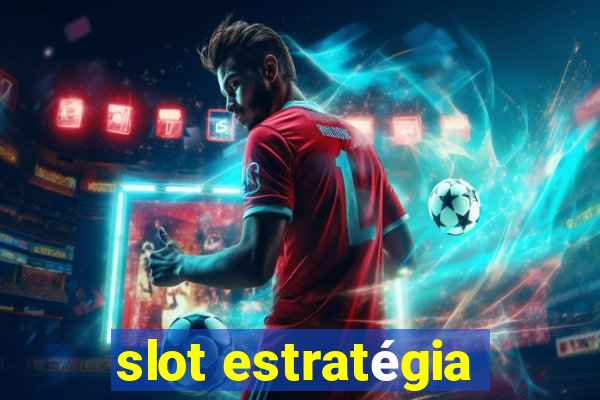 slot estratégia