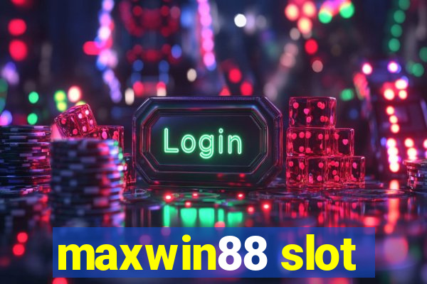 maxwin88 slot