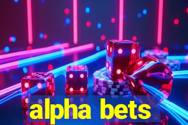 alpha bets