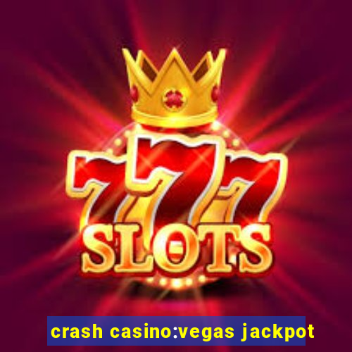 crash casino:vegas jackpot