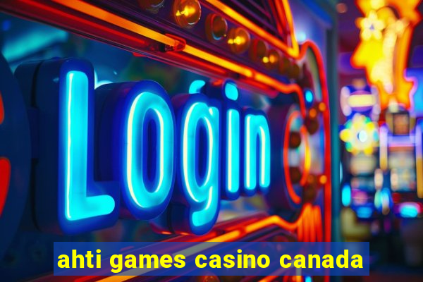 ahti games casino canada