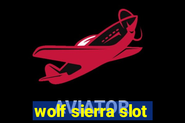 wolf sierra slot