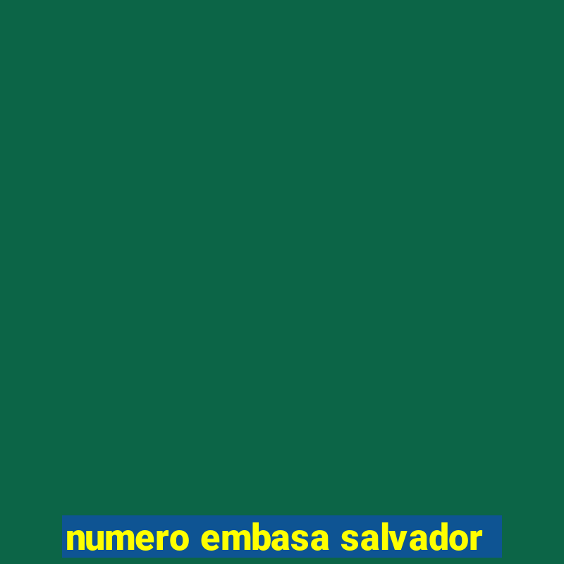 numero embasa salvador