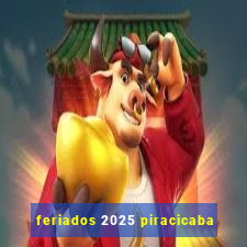 feriados 2025 piracicaba