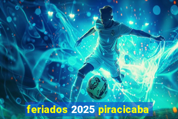 feriados 2025 piracicaba