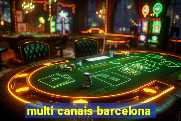 multi canais barcelona