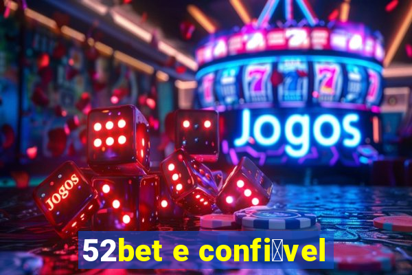 52bet e confi谩vel