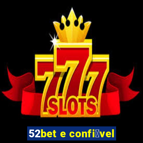 52bet e confi谩vel