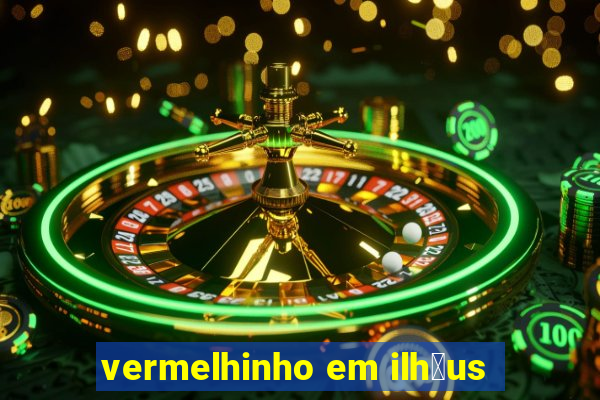 vermelhinho em ilh茅us