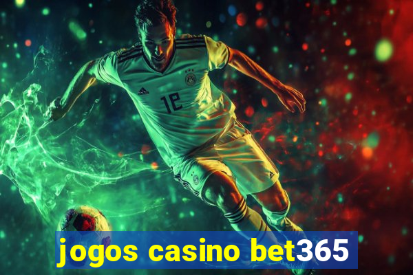 jogos casino bet365