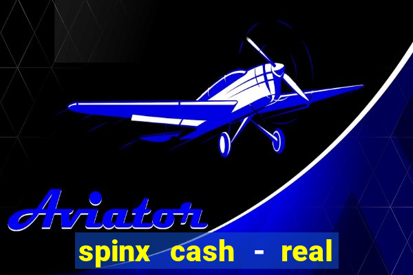 spinx cash - real money slots