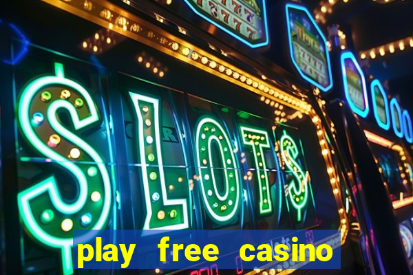 play free casino slot games