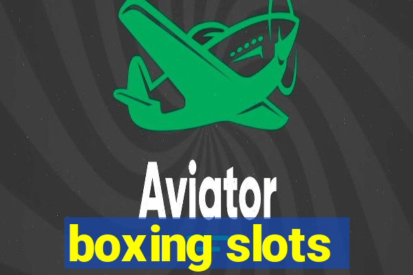 boxing slots