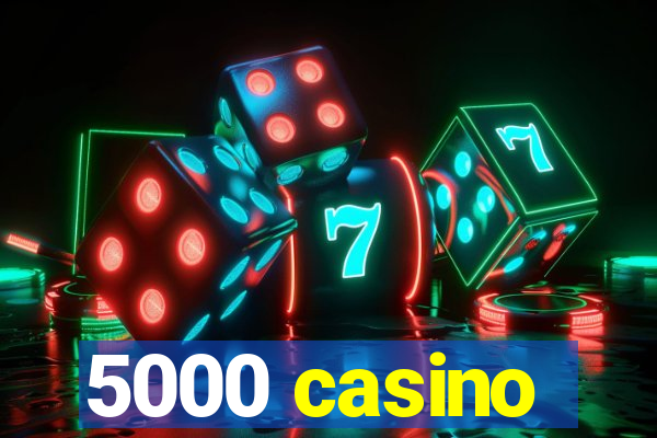 5000 casino