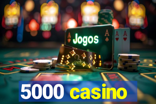 5000 casino