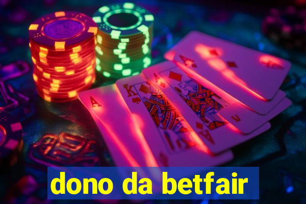 dono da betfair