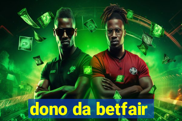 dono da betfair