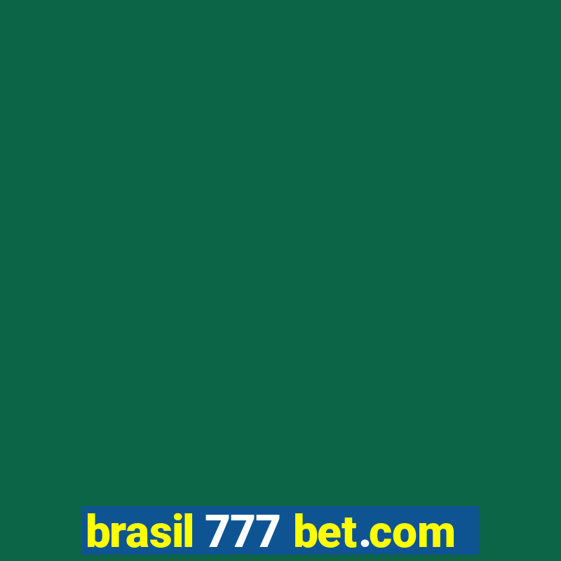 brasil 777 bet.com